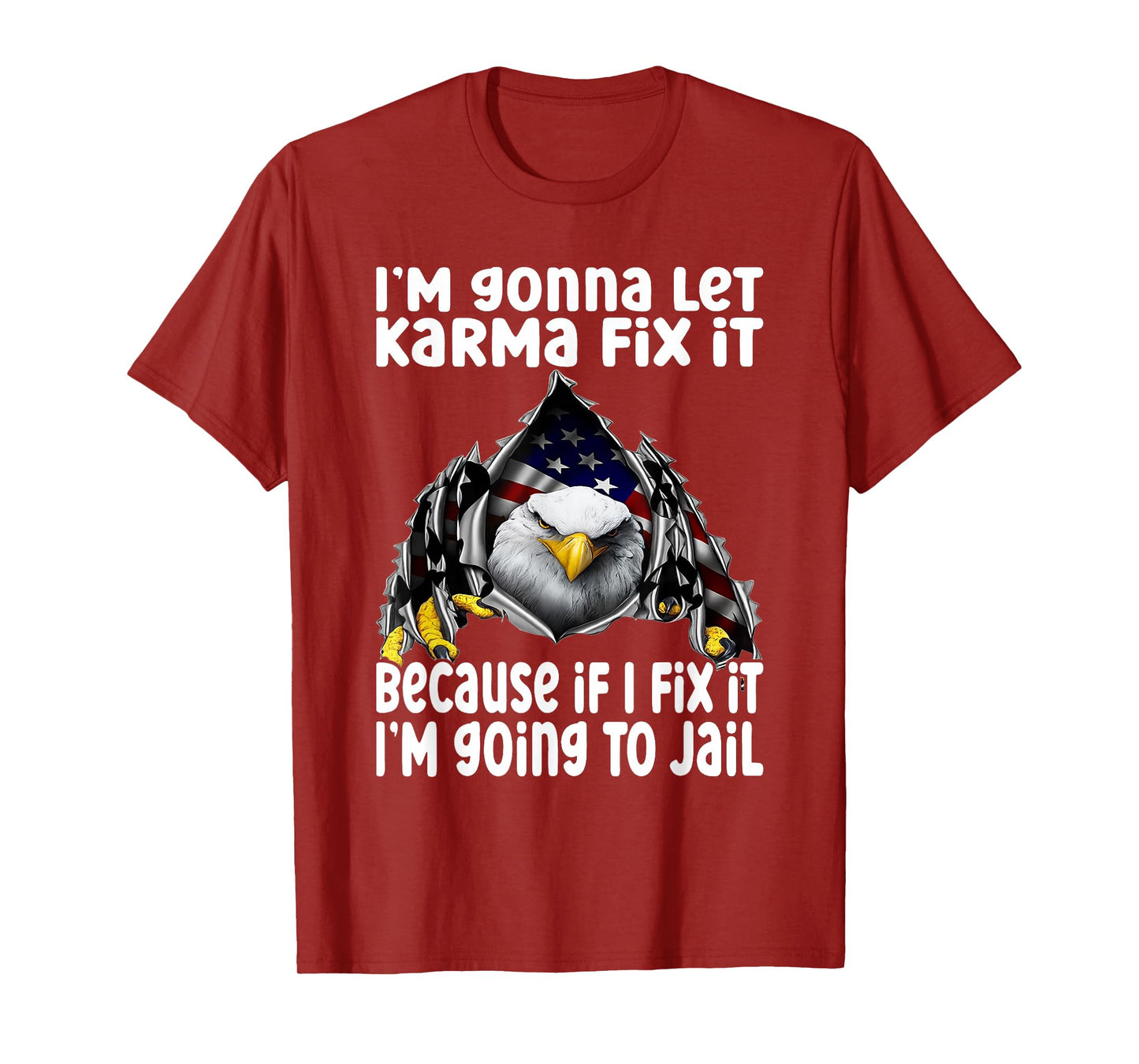 I'm Gonna Let Karma Fix It Because If I Fix It I'm Going to T-Shirt