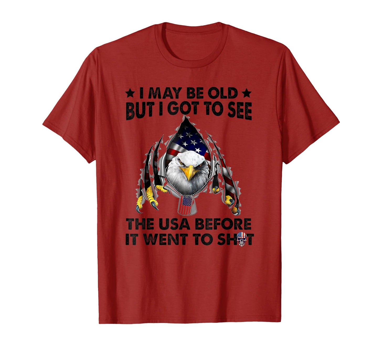 I May Be Old But I Got To See The Usa Before It Went To Shit T-Shirt