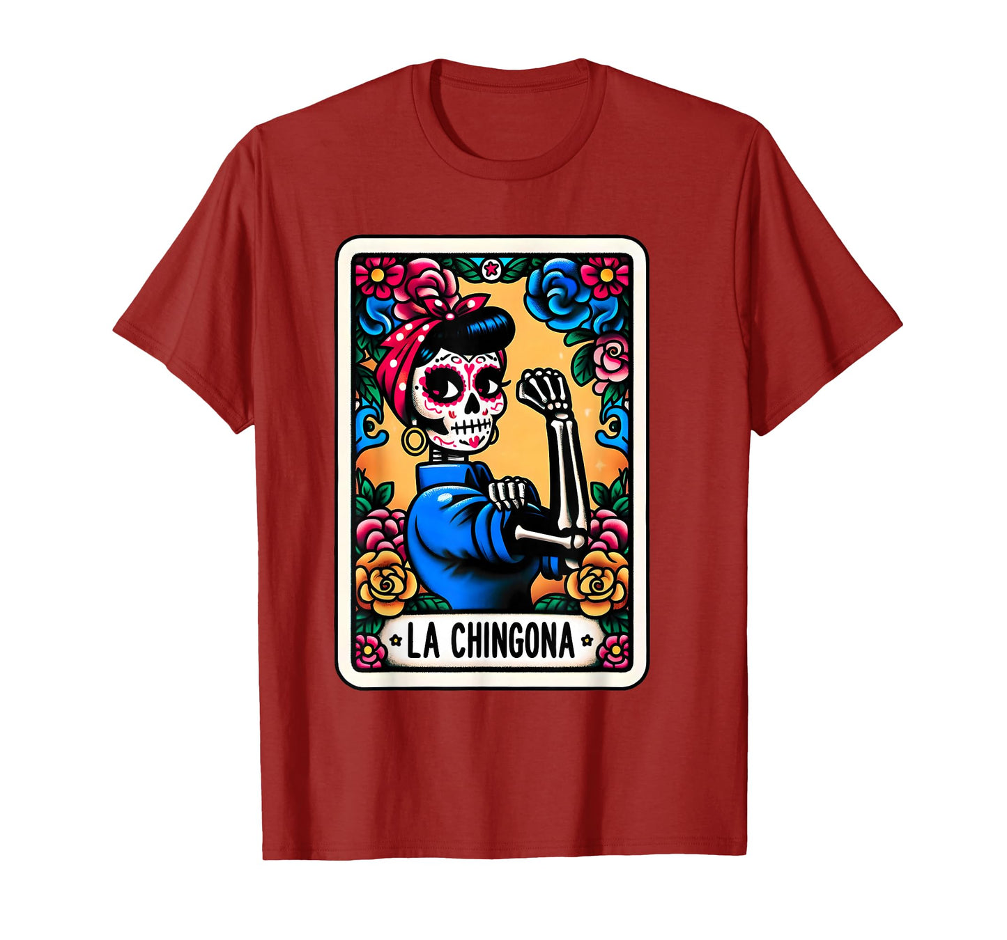 Day Of The Dead Dia De Los Muertos Catrina Woman La Chingona T-Shirt