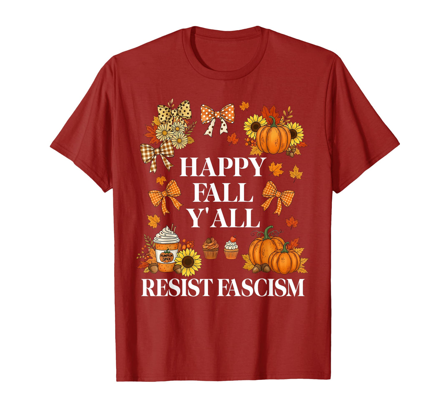 Happy Fall Resist Fascism My Favorite Season Fall of Fascism T-Shirt