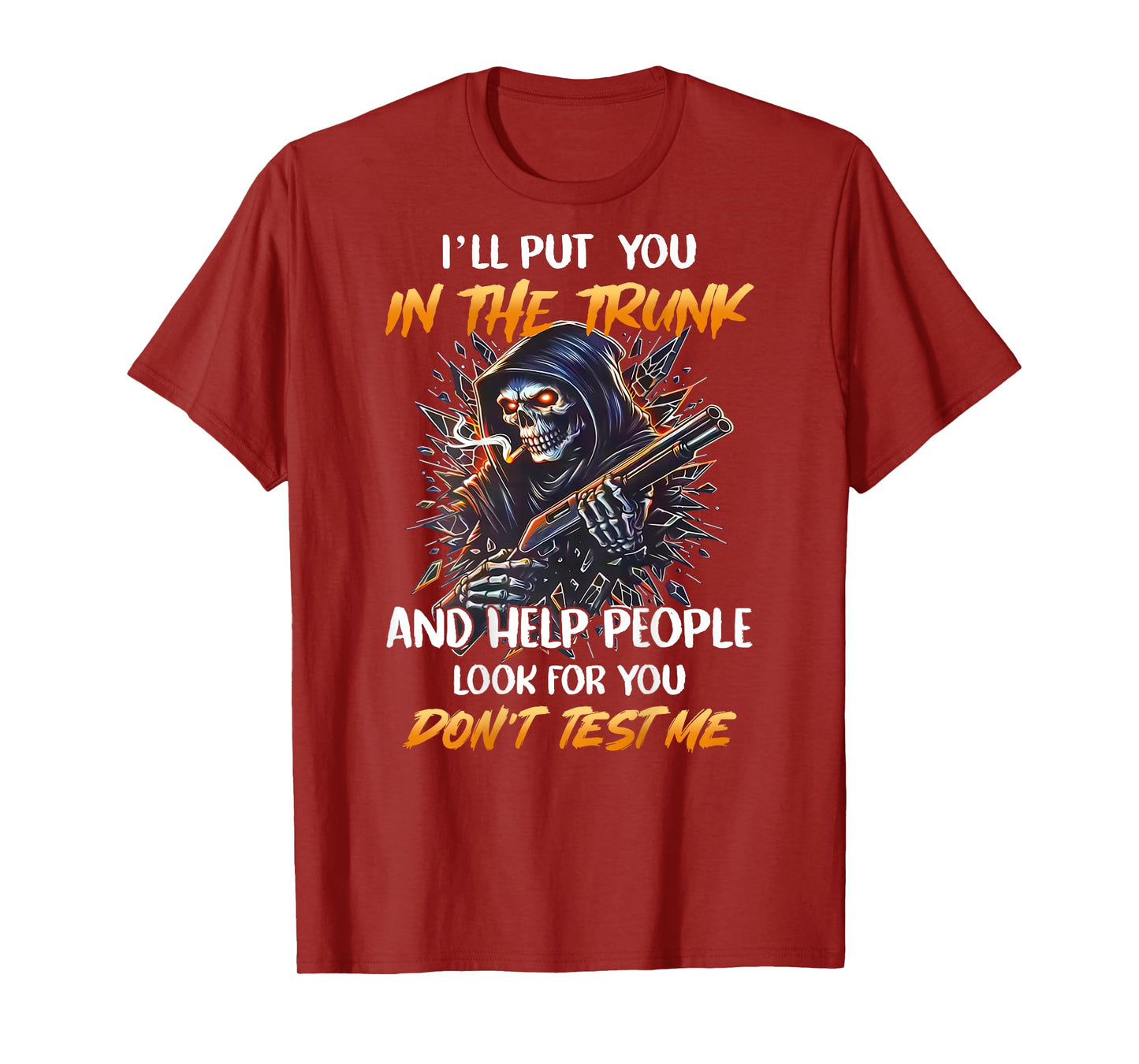 (BACK) I'll Put You In The Trunk And Help People Skeleton T-Shirt