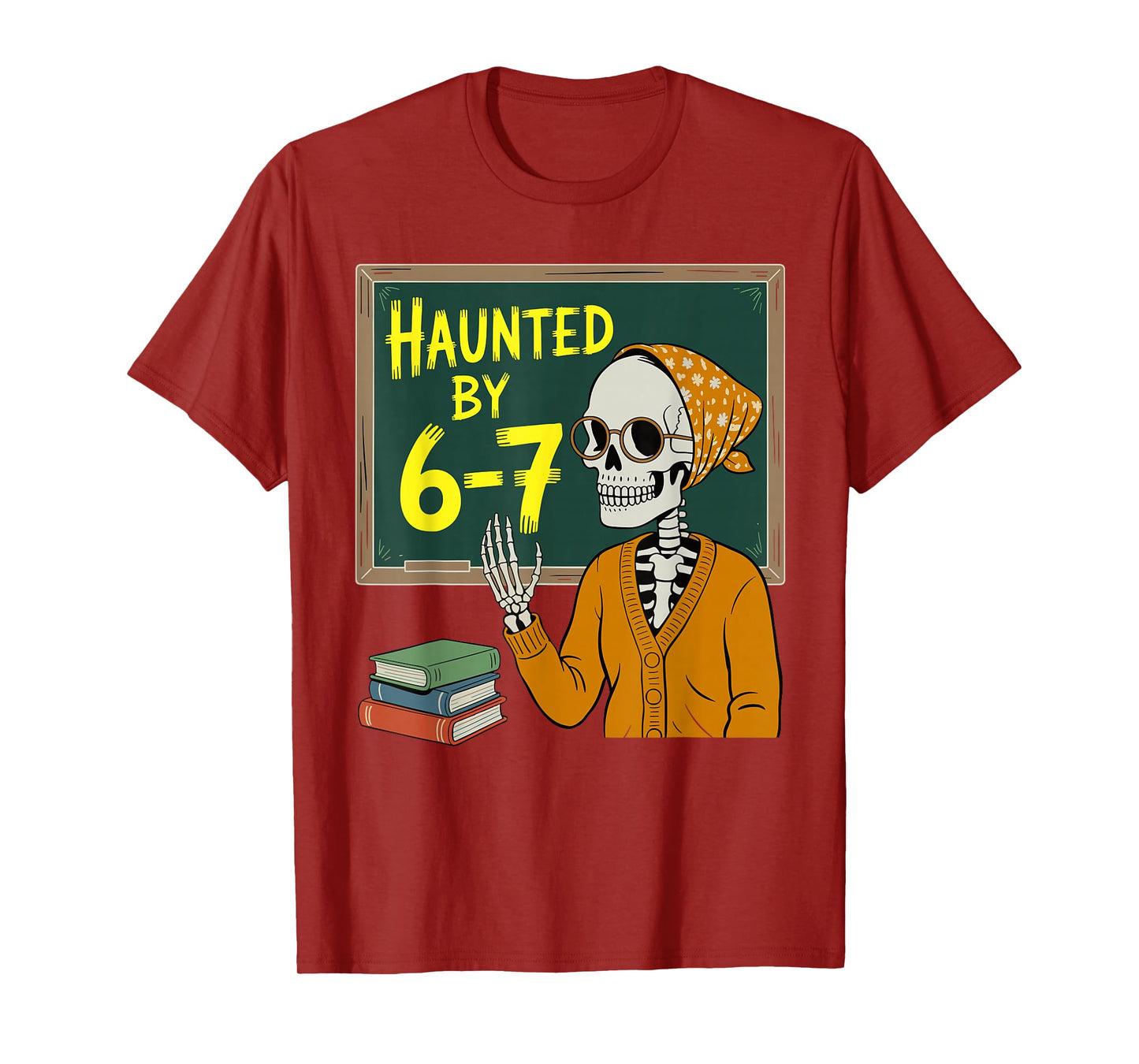 Haunted by 6-7 Funny Teacher 67 Halloween Skeleton Six Seven T-Shirt