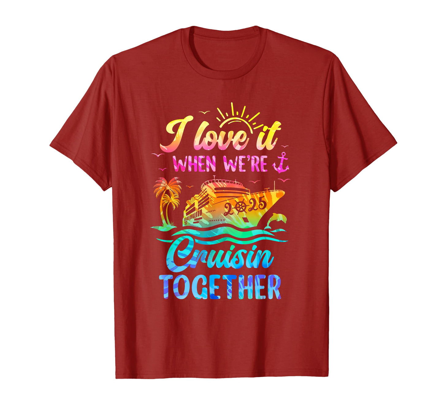 Family Cruise 2025 I Love It When We're Cruisin' Together T-Shirt