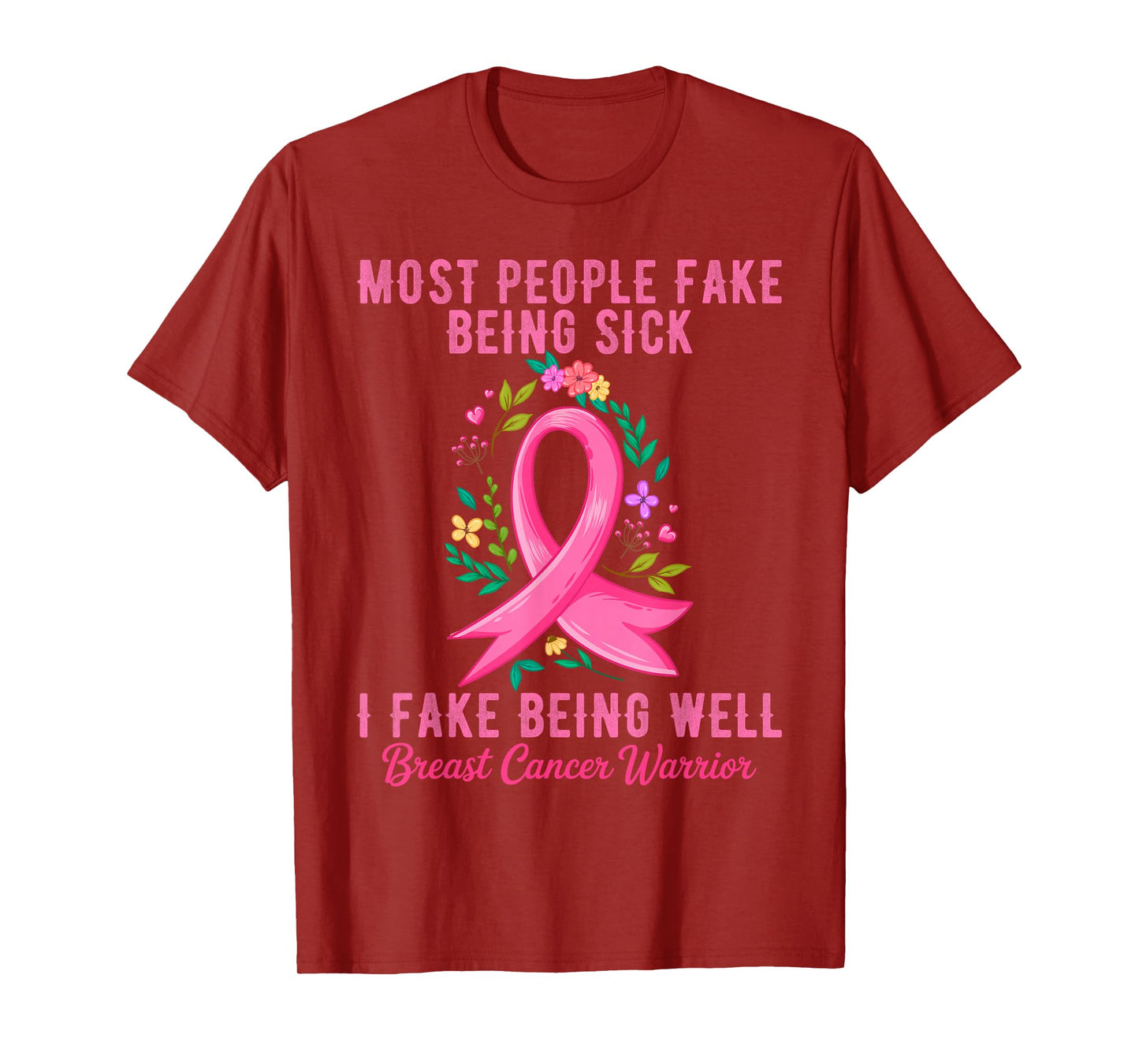 I Fake Being Well Breast Cancer Warrior Awareness T-Shirt