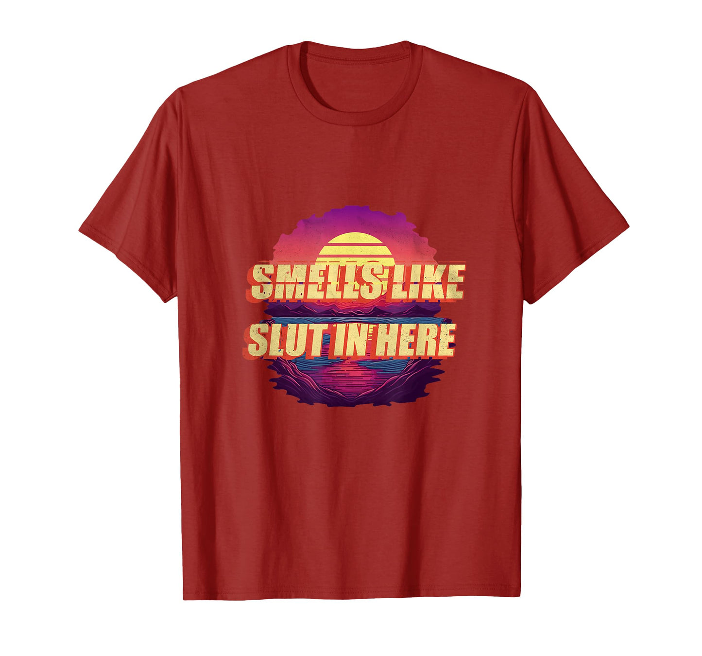 Smells Like Slut In Here Shirt Adult Humor 70s 80s Retro T-Shirt