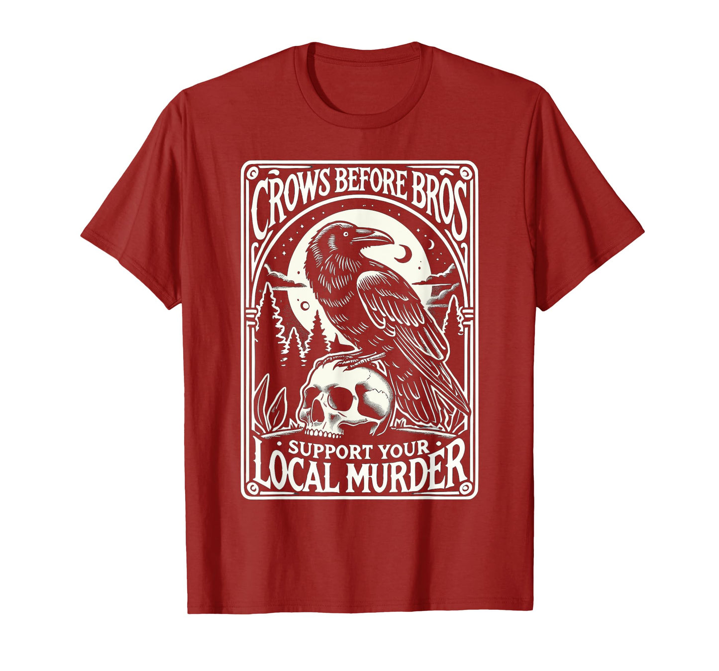 Crows Before Bros Support Your Local Murder Halloween T-Shirt