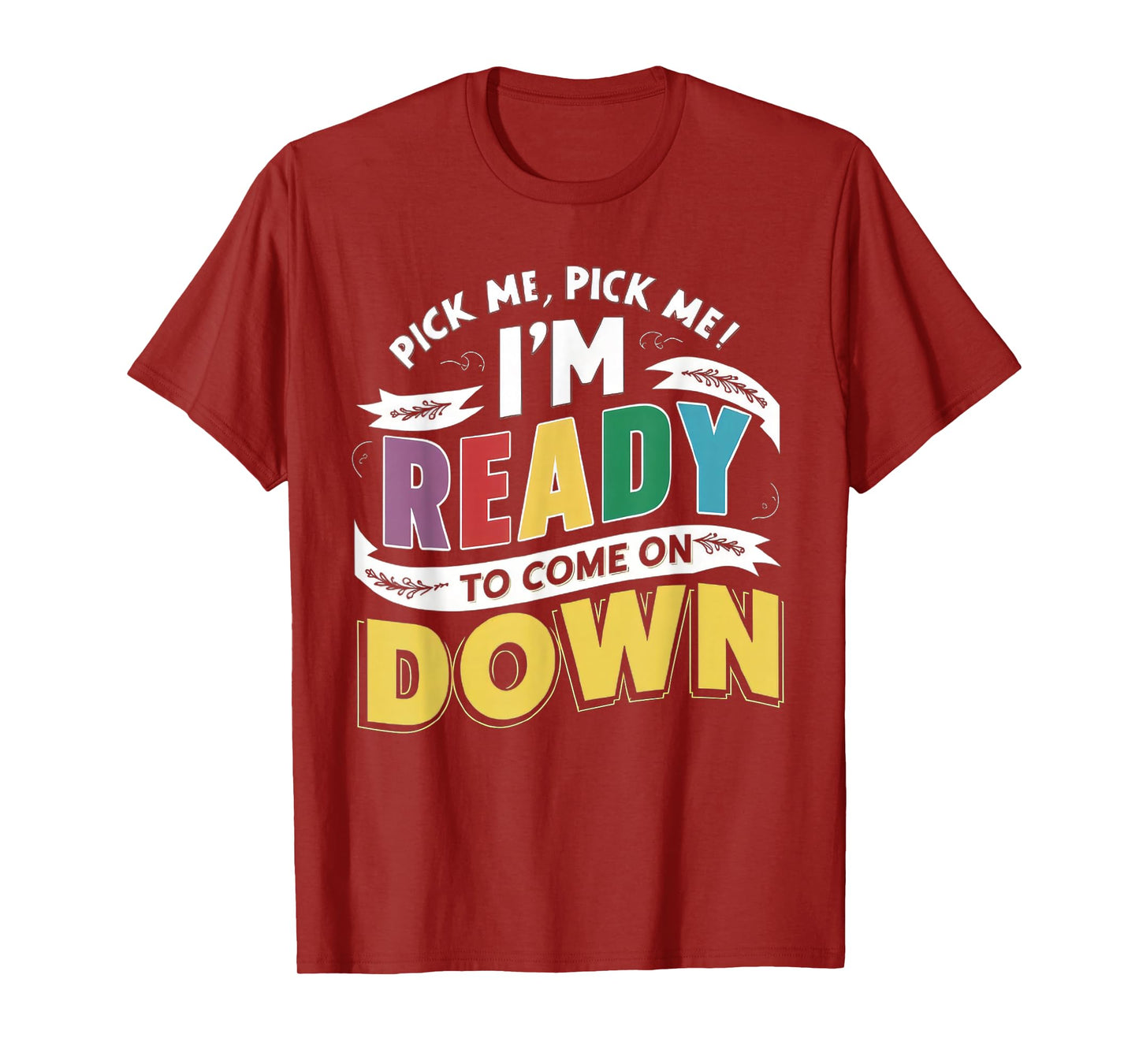 Eager Participant Quotes & Sayings Pick Me Im Ready To Come On Down Enthusiastic Phrase T-Shirt
