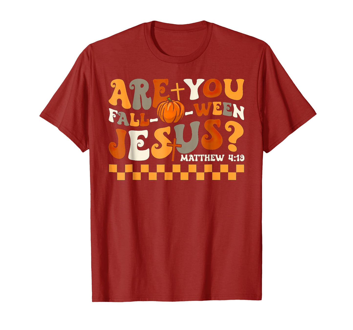 are You Fall-O-Ween Jesus Pumpkin Christian Halloween T-Shirt