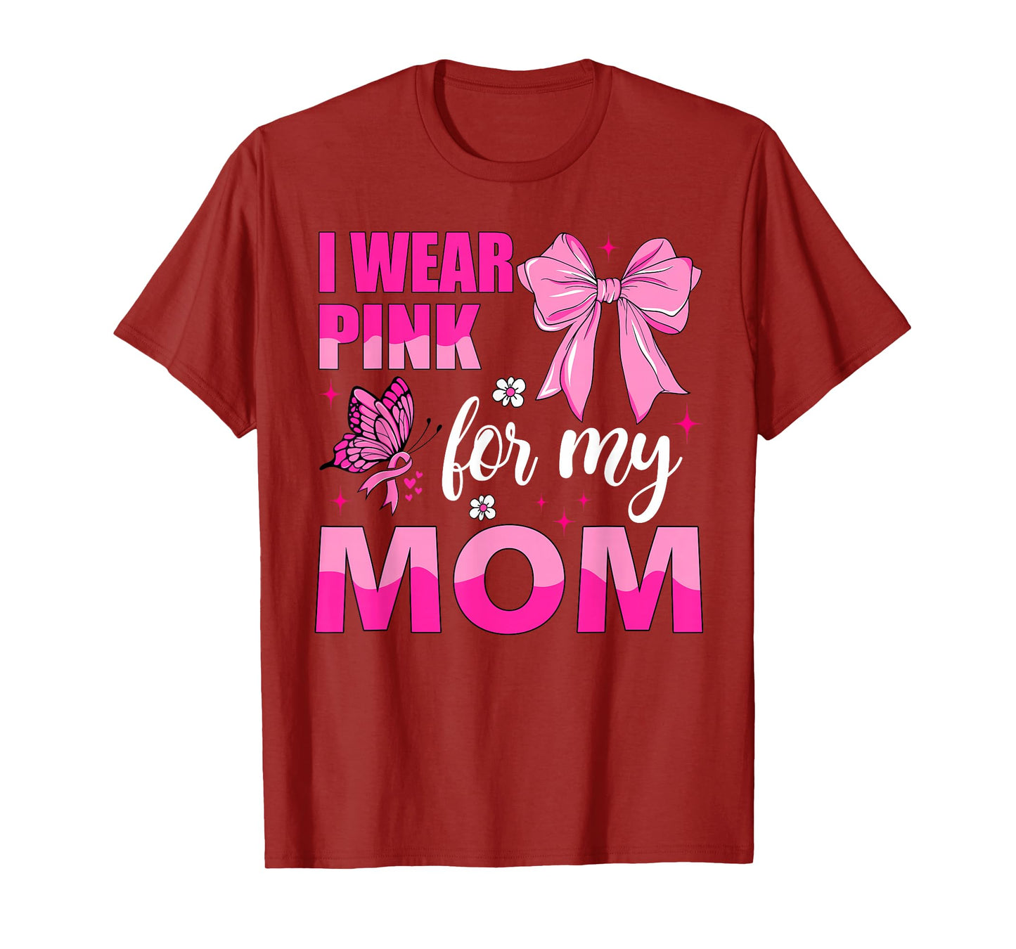I Wear Pink for My Mom Breast Cancer Awareness T-Shirt