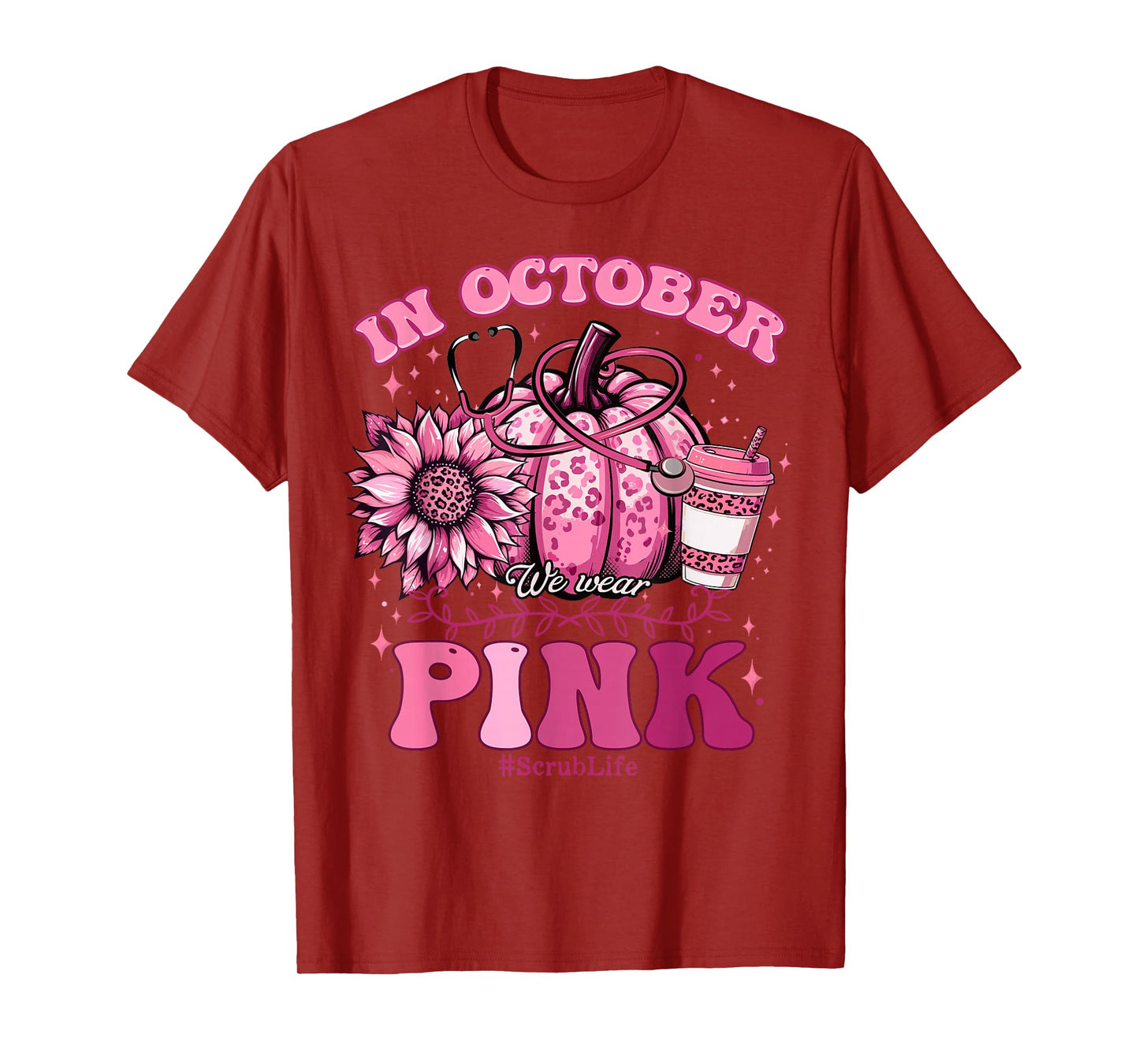 In October We Wear Pink Breast Cancer Nurse Scrub Life Fall T-Shirt