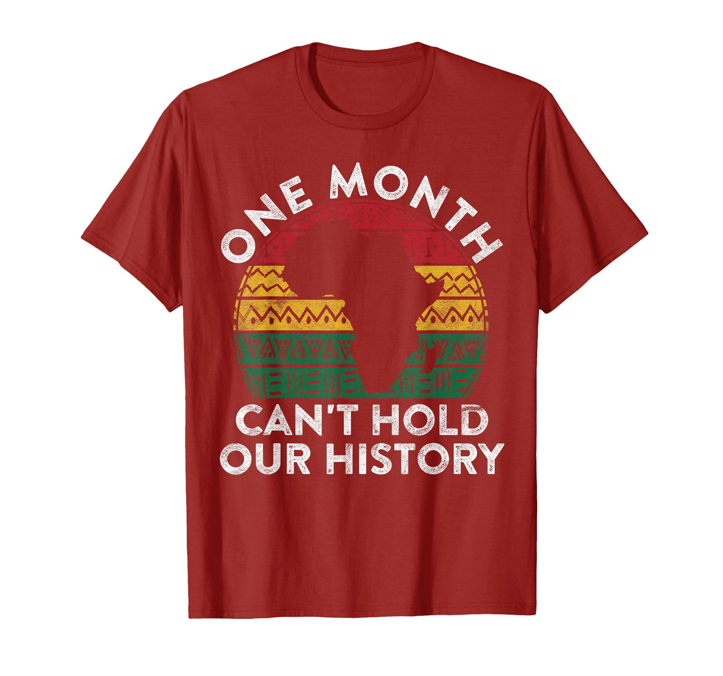 One Month Can't Hold Our History Gift Black Pride African T-Shirt