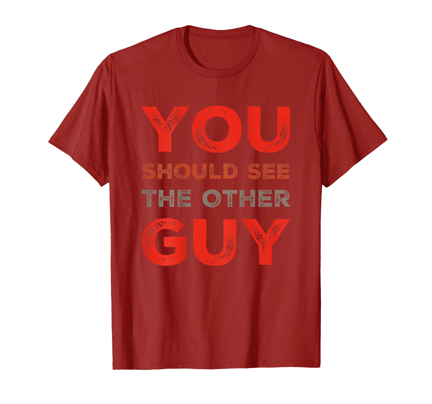 Backprinted Fighter Quotes You Should See The Other Guy T-Shirt