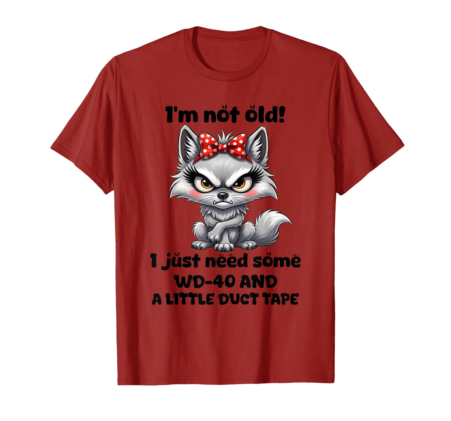 I'm not Old I just Need Some WD-40 and a Little Duct Tape T-Shirt