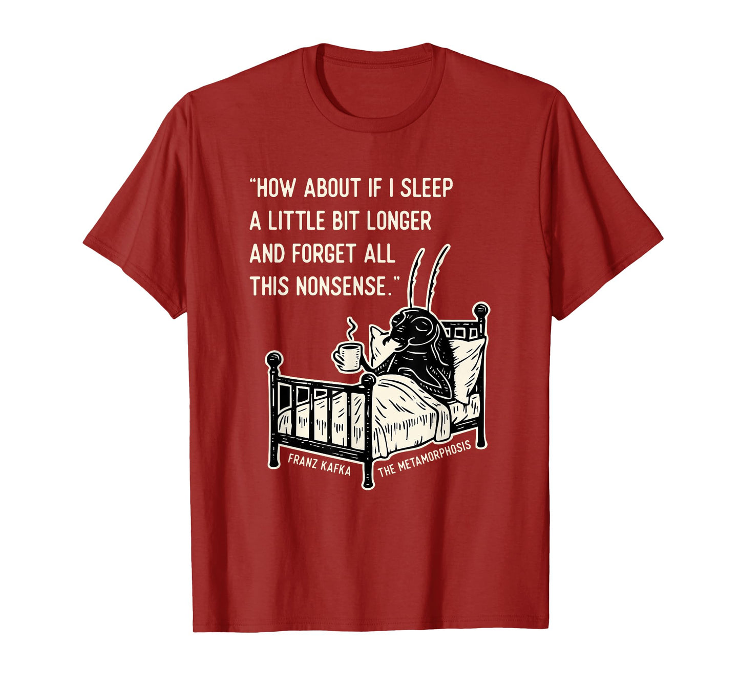 Kafka Metamorphosis Quote T-Shirt