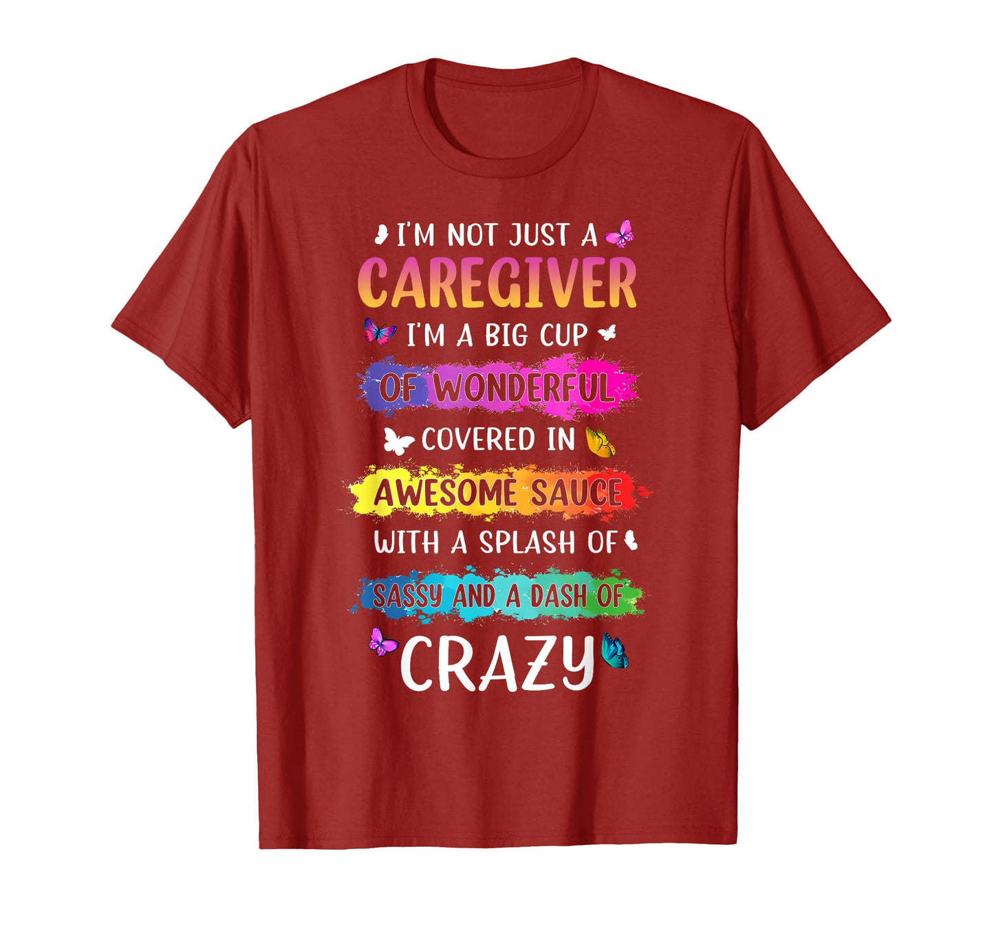 I'm Not Just A Care Giver I'm A Big Cup Of Wonderful.. Quote T-Shirt