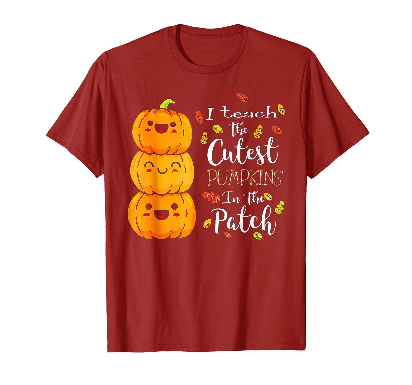 I Teach The Cutest Pumpkins in The Patch Teacher Halloween T-Shirt
