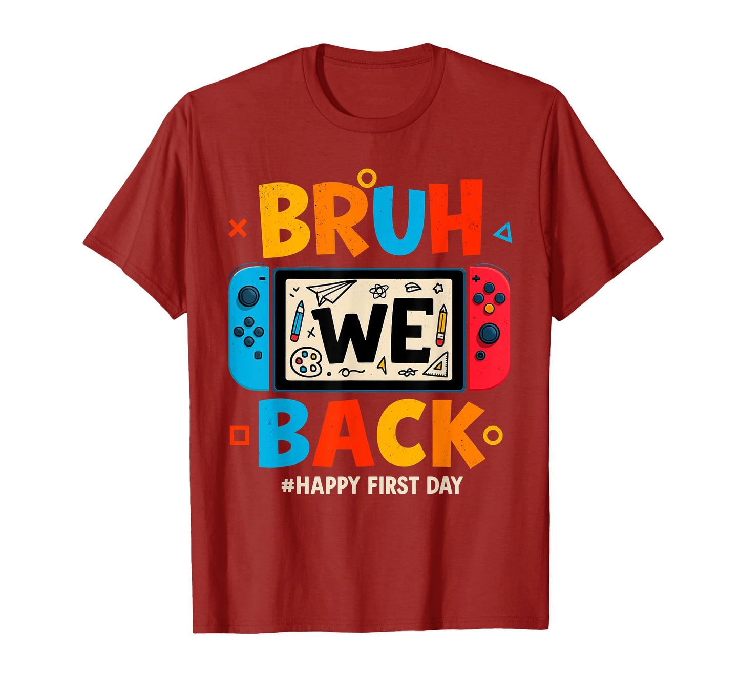 Bruh We Back Back to School Gamer Student Happy First Day T-Shirt