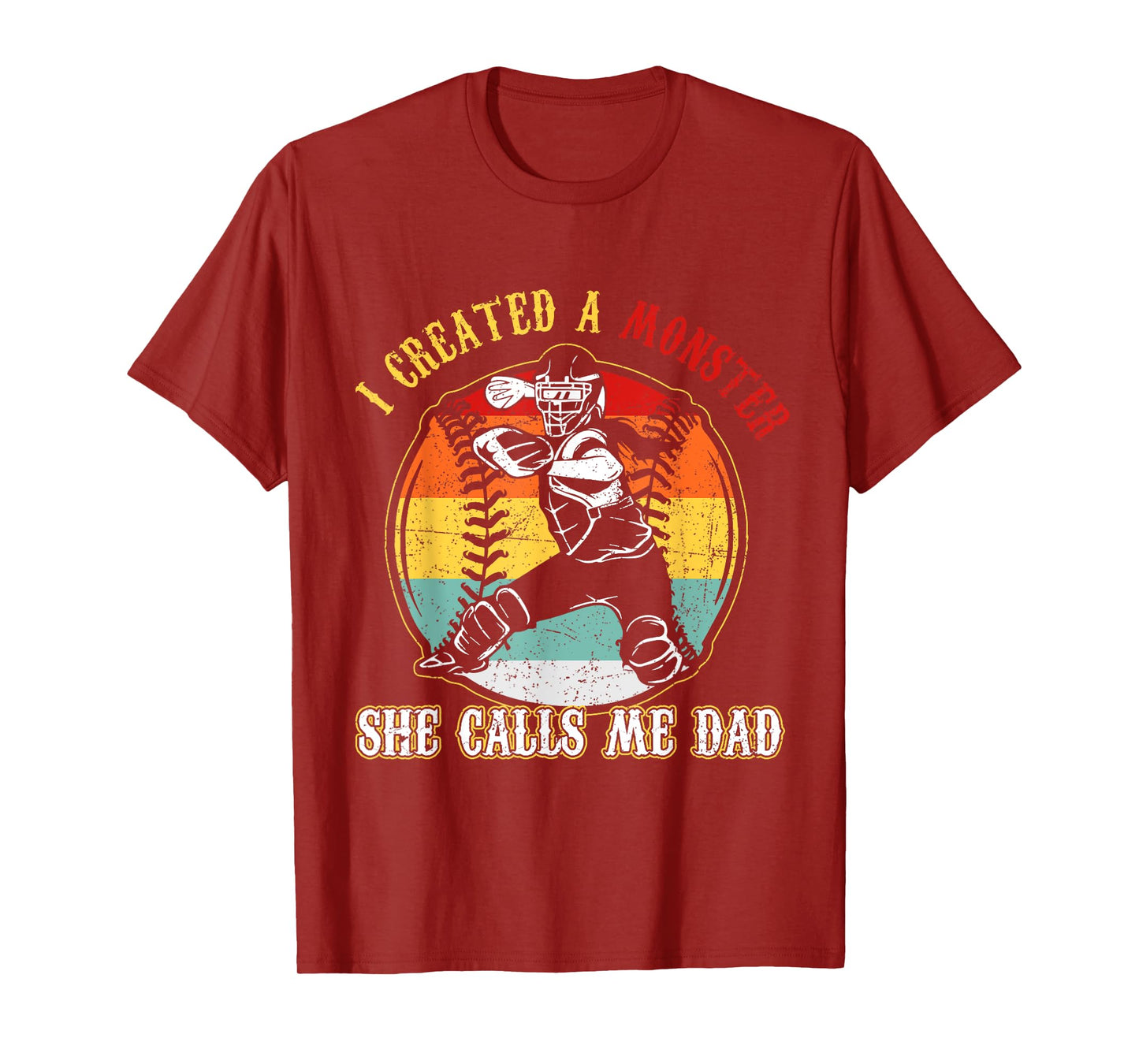 I Created A Monster She Call Me Dad Softball Baseball Dad T-Shirt