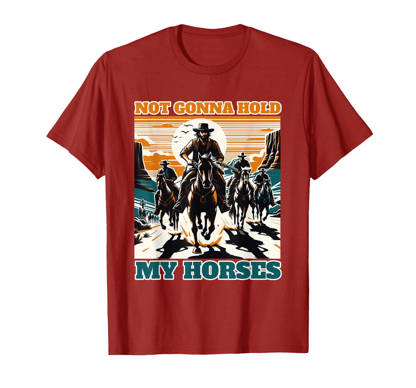 Not Gonna Hold My Horses Funny Quote Horse T-Shirt