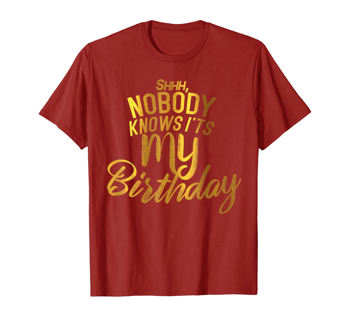 Shh nobody knows it's my BIRTHDAY T-Shirt