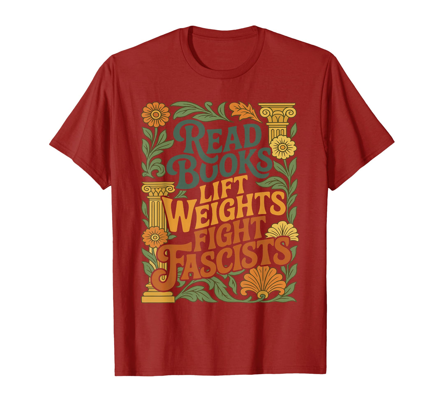 Read Books Lift Weights Fight Fascists Reading Lover T-Shirt
