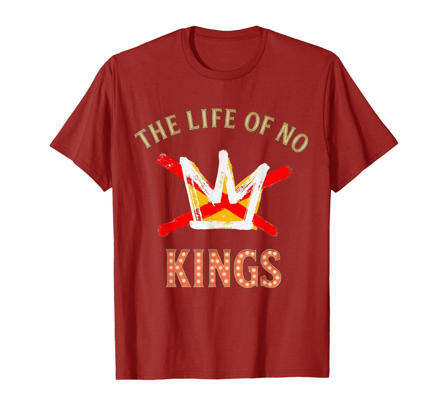 The Life of No Kings in America Retro Tee for Men Women T-Shirt