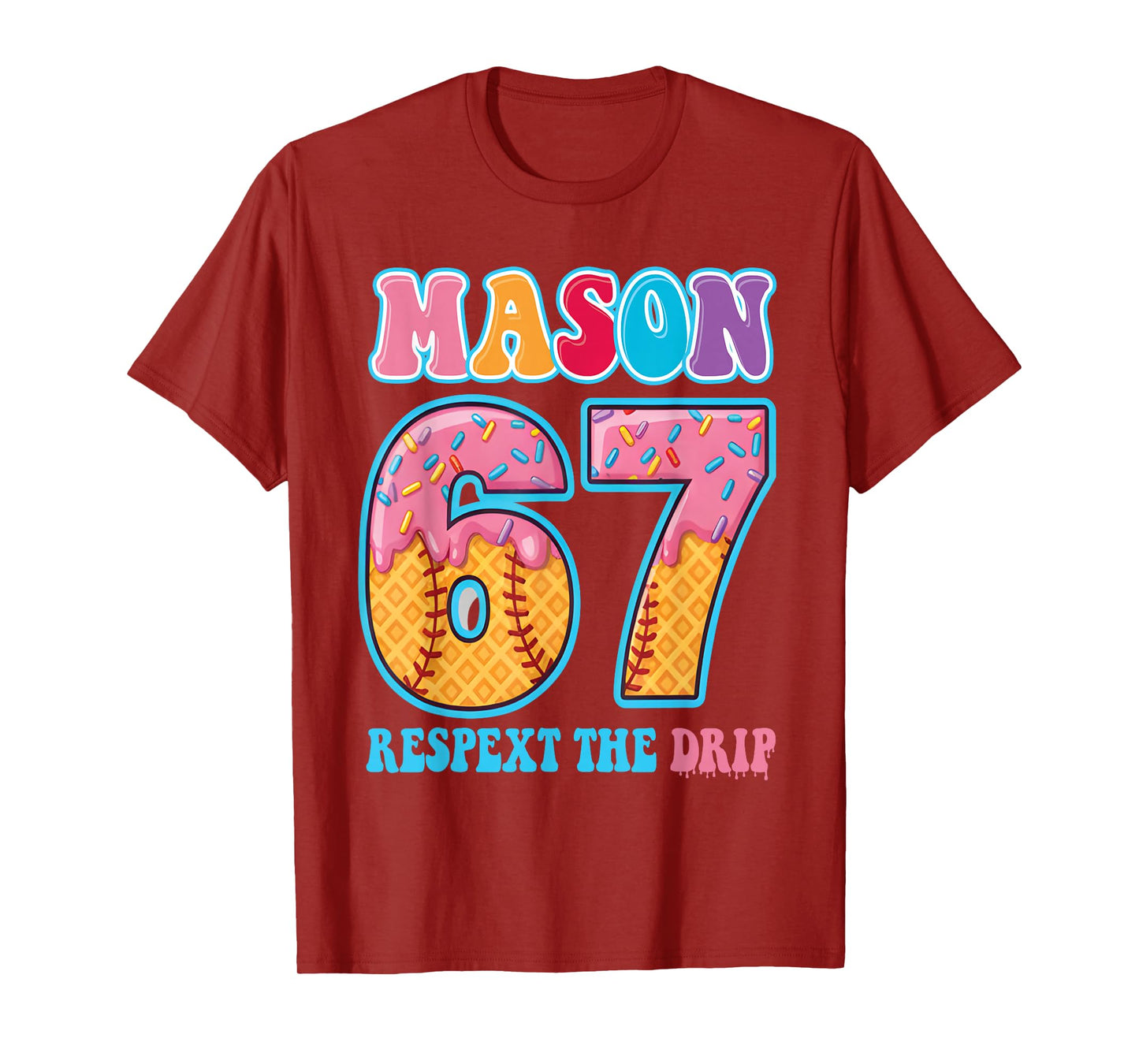 6 7 Mason Baseball Drip Number 67 Player Or 67th Birthday T-Shirt