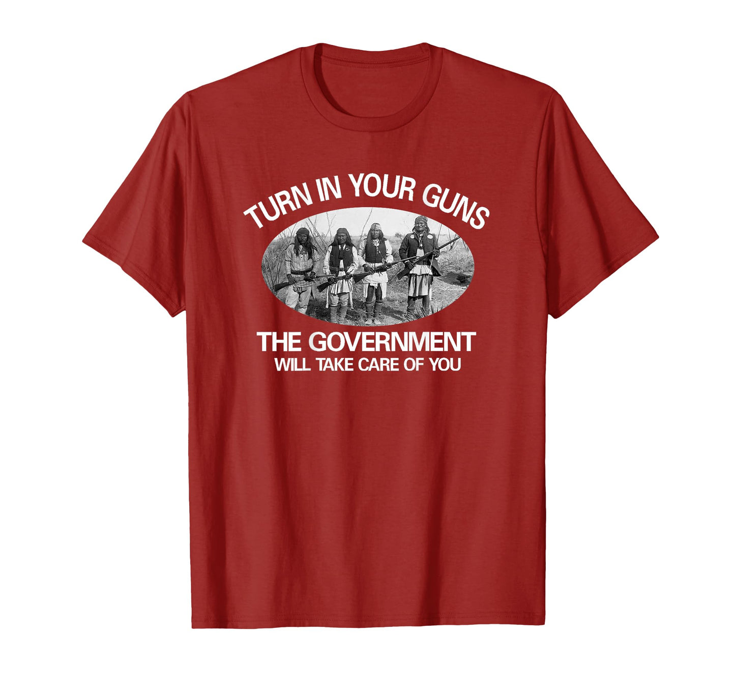 "Turn In Your Guns, The Government Will Take Care of You" T-Shirt
