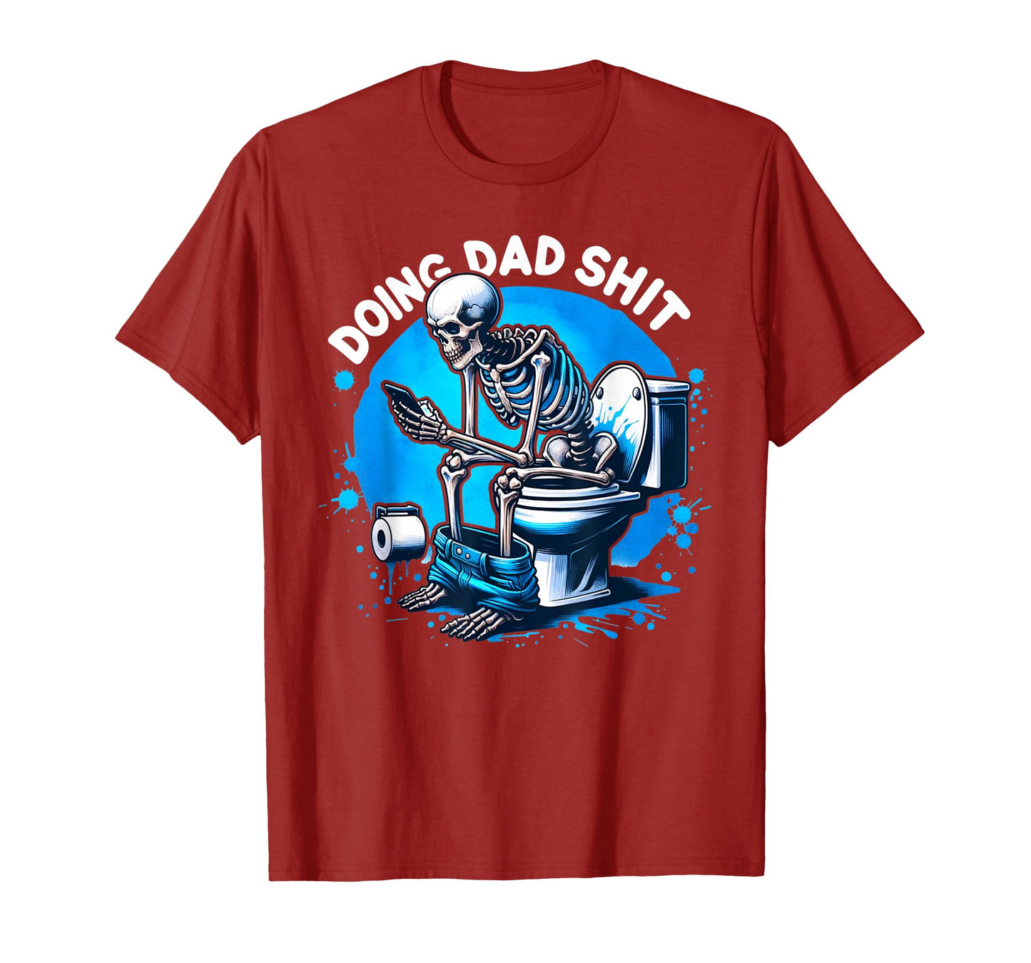 Doing Dad Shit Dad Joke Skeleton Dad Funny Dad Fathers Day T-Shirt