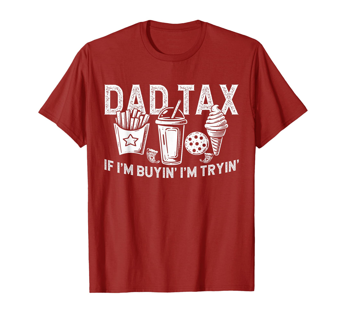 Dad Tax if I'm Buyin' I'm Tryin' Fast Food Dad Joke T-Shirt