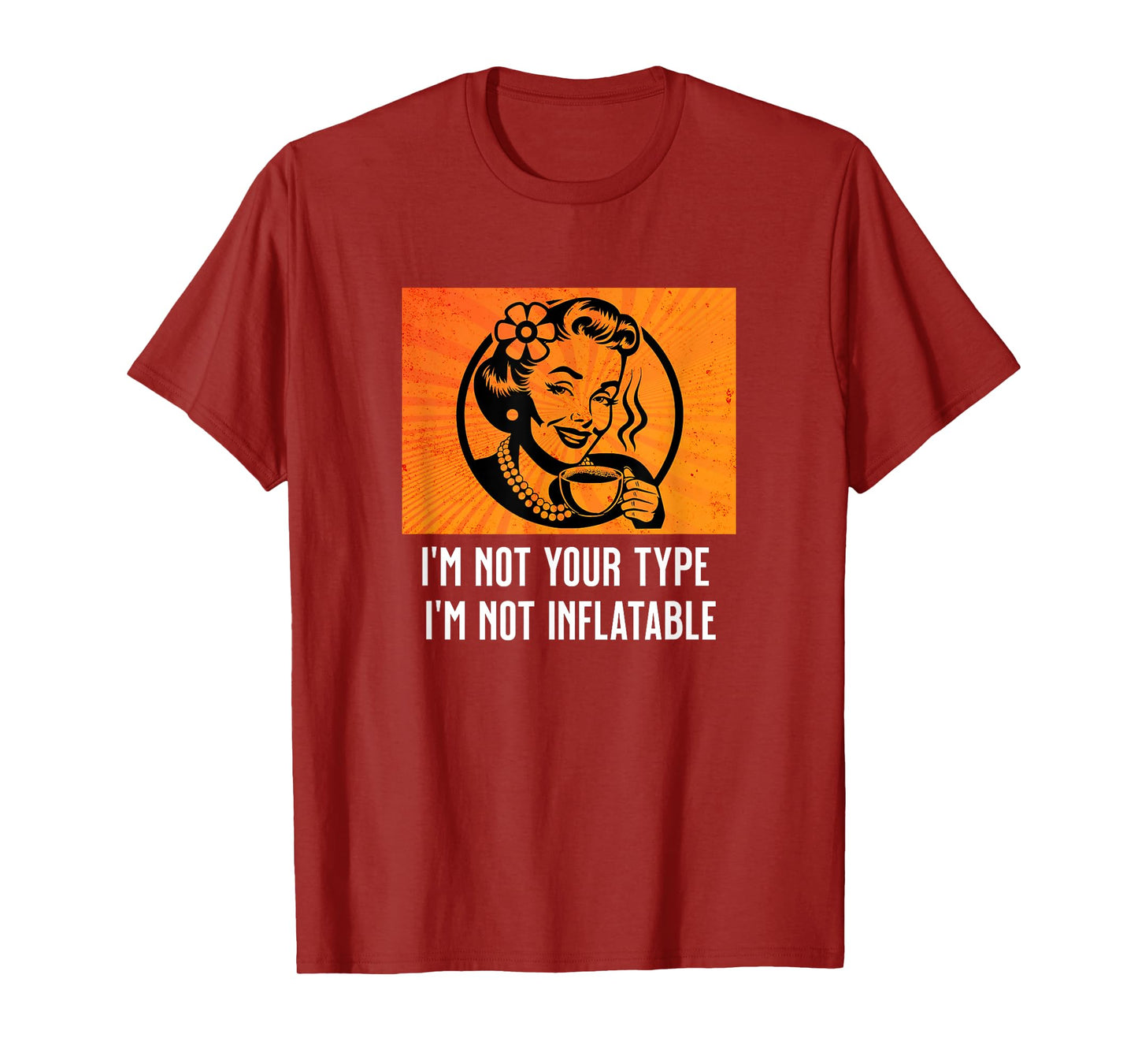 Retro Sarcastic Lady Humor Not Your Type Not Inflatable Meme T-Shirt
