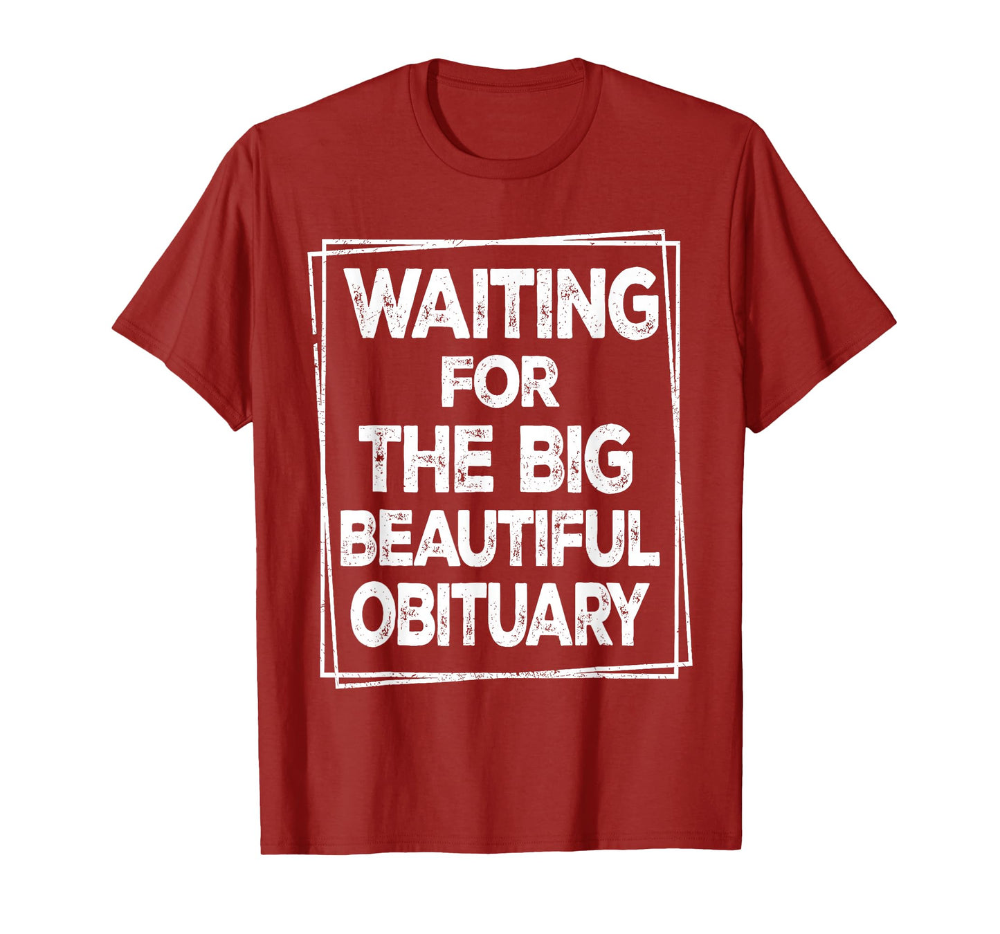 Waiting for The Big Beautiful Obituary Sarcastic Men Women T-Shirt
