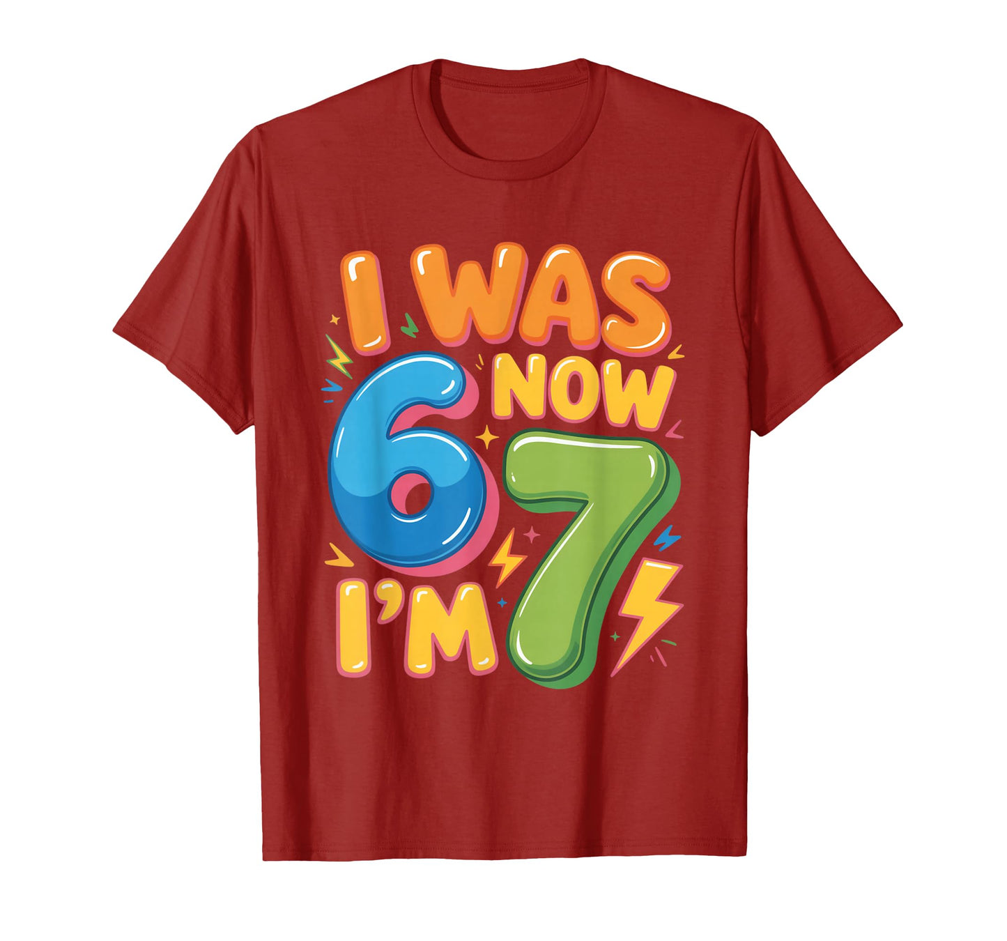 7 Year Old Birthday Shirt - was 6 Now I'm 7 67 Funny T-Shirt