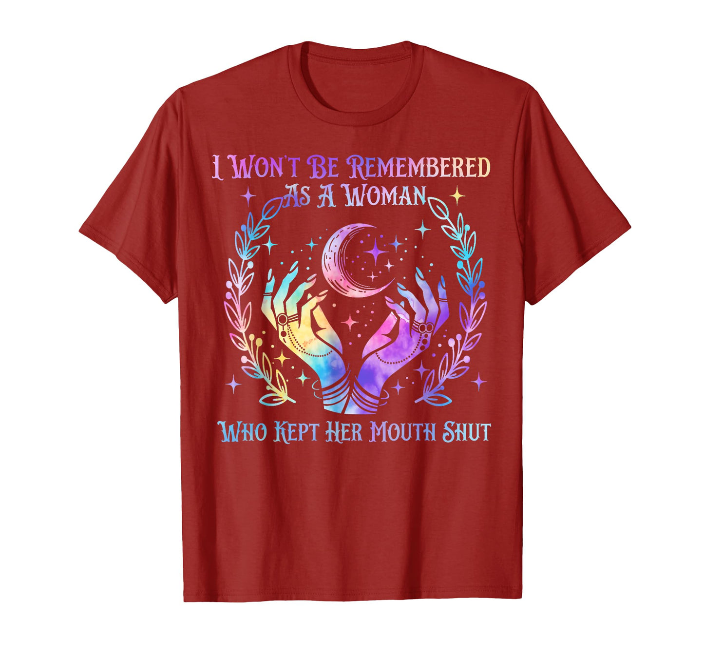 I Won't Be Remembered As A Woman Who Kept Her Mouth Shut T-Shirt