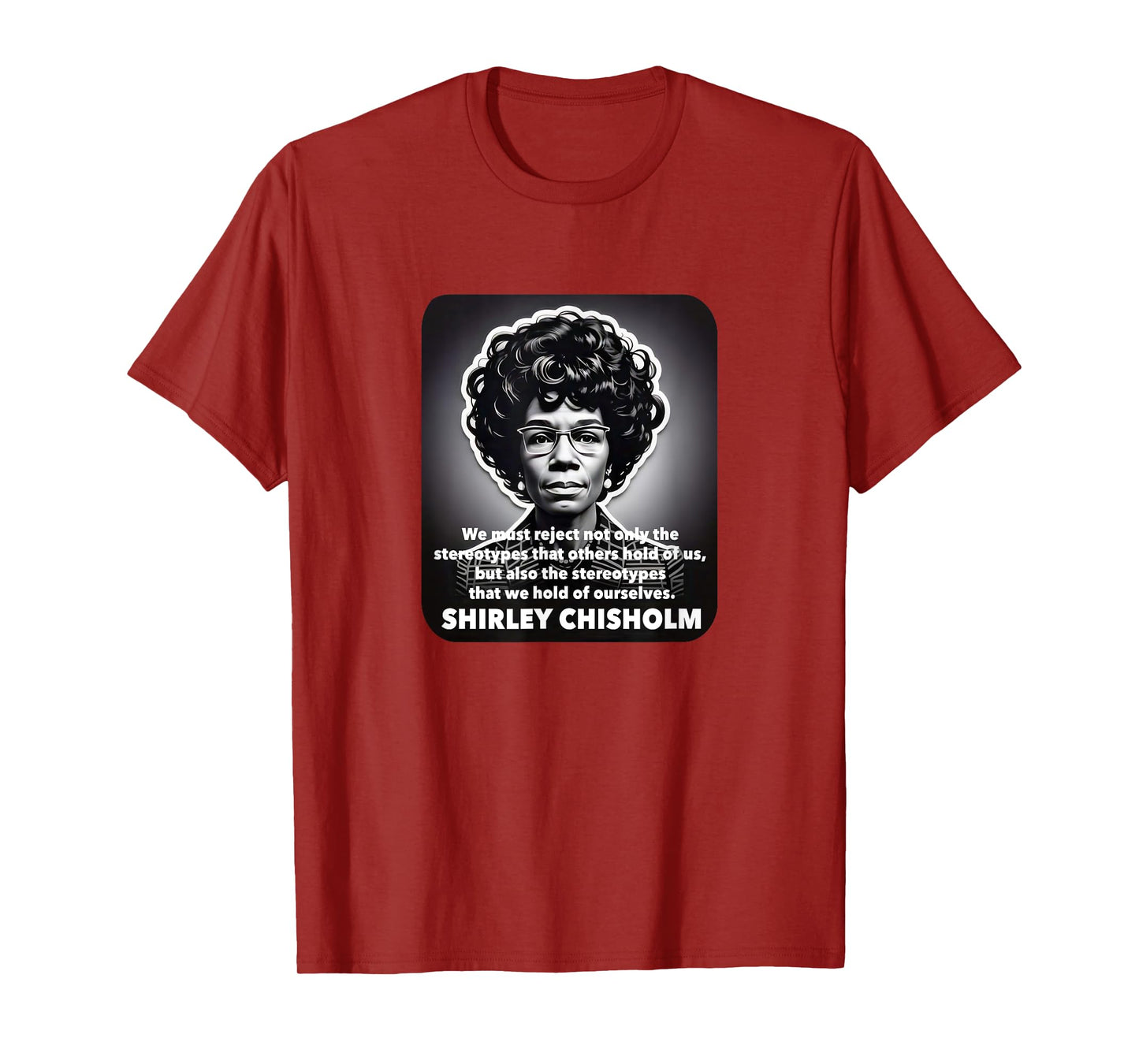 Shirley Chisholm famous quote stereotypes Black Lives Matter T-Shirt