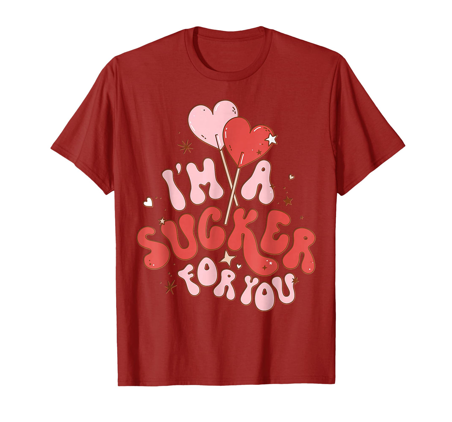I'm A Sucker For You Candy Heart Love Happy Valentines Day T-Shirt