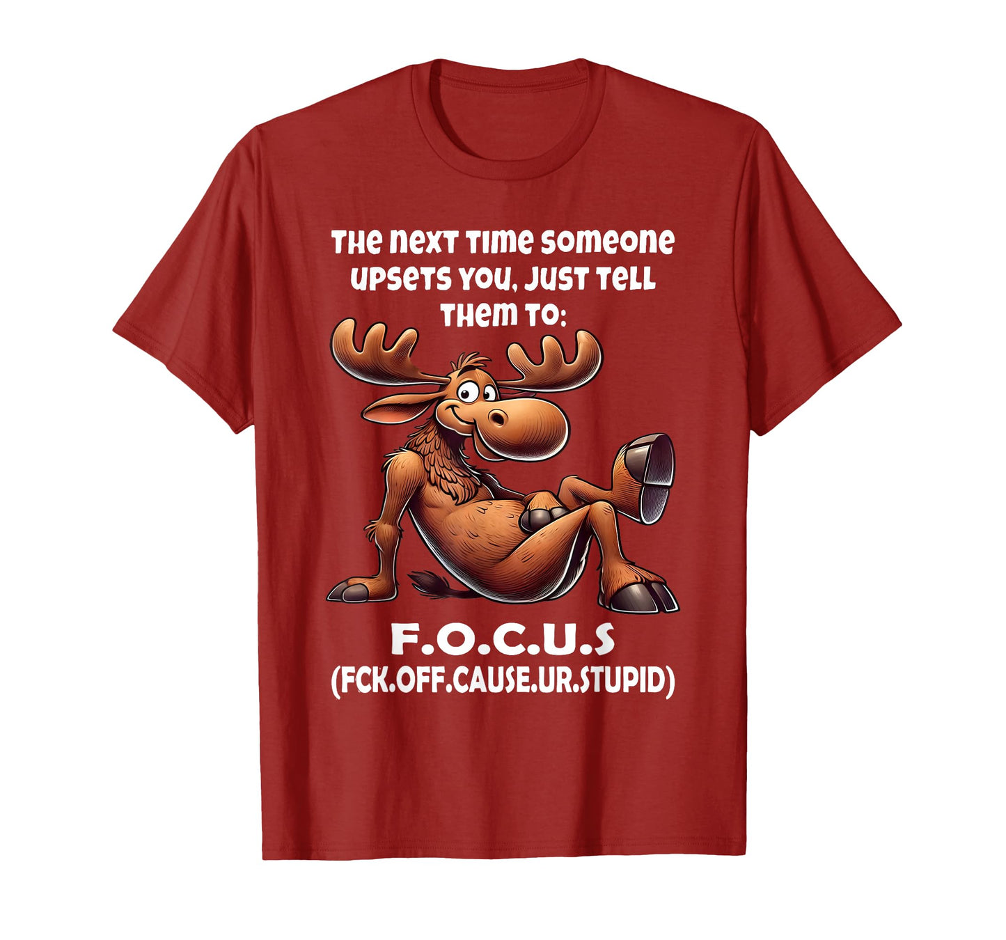 The Next Time Someone Upsets You Just Tell Them to Focus T-Shirt