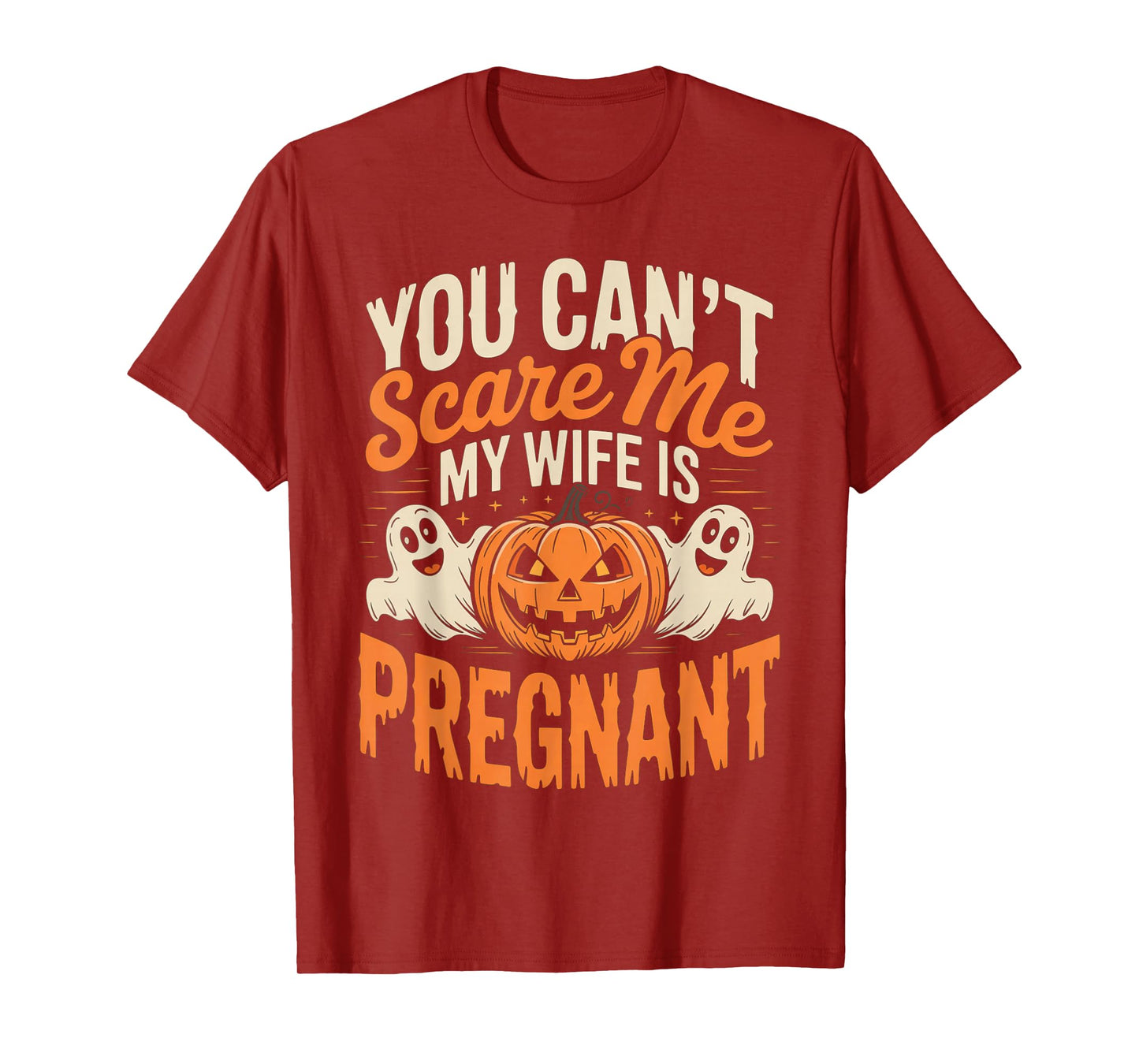 Funny You Can't Scare Me My Wife is Pregnant Halloween T-Shirt