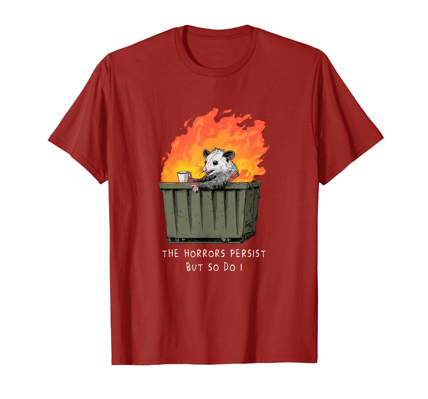 Horrors Persist So Do I Funny Possum Meme Trash Dumpster T-Shirt