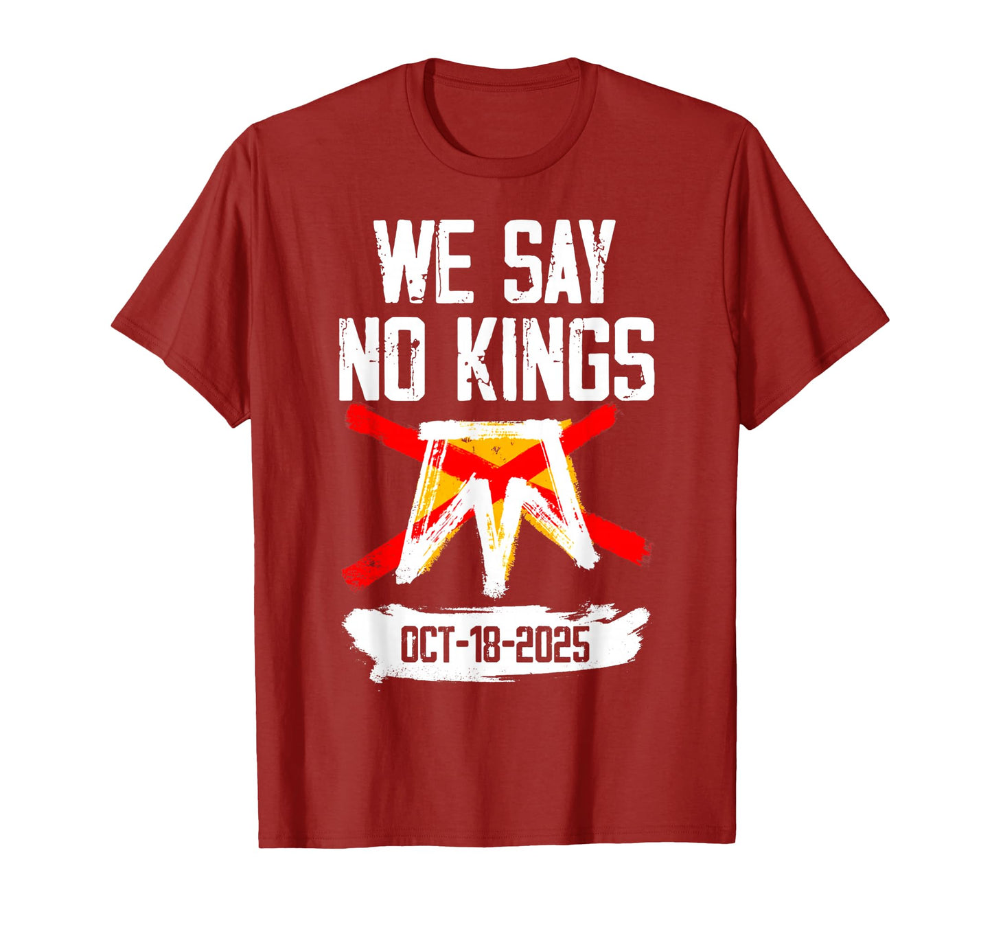 We Say No Kings October 18 2025 Bold Protest Graphic Art T-Shirt