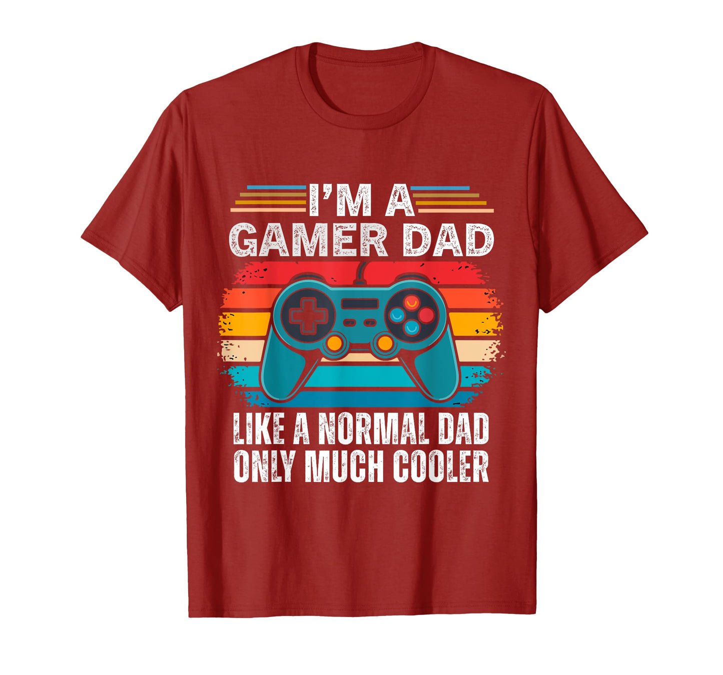 I'm A Gamer Dad Like A Normal Dad Only Much Cooler Gaming T-Shirt