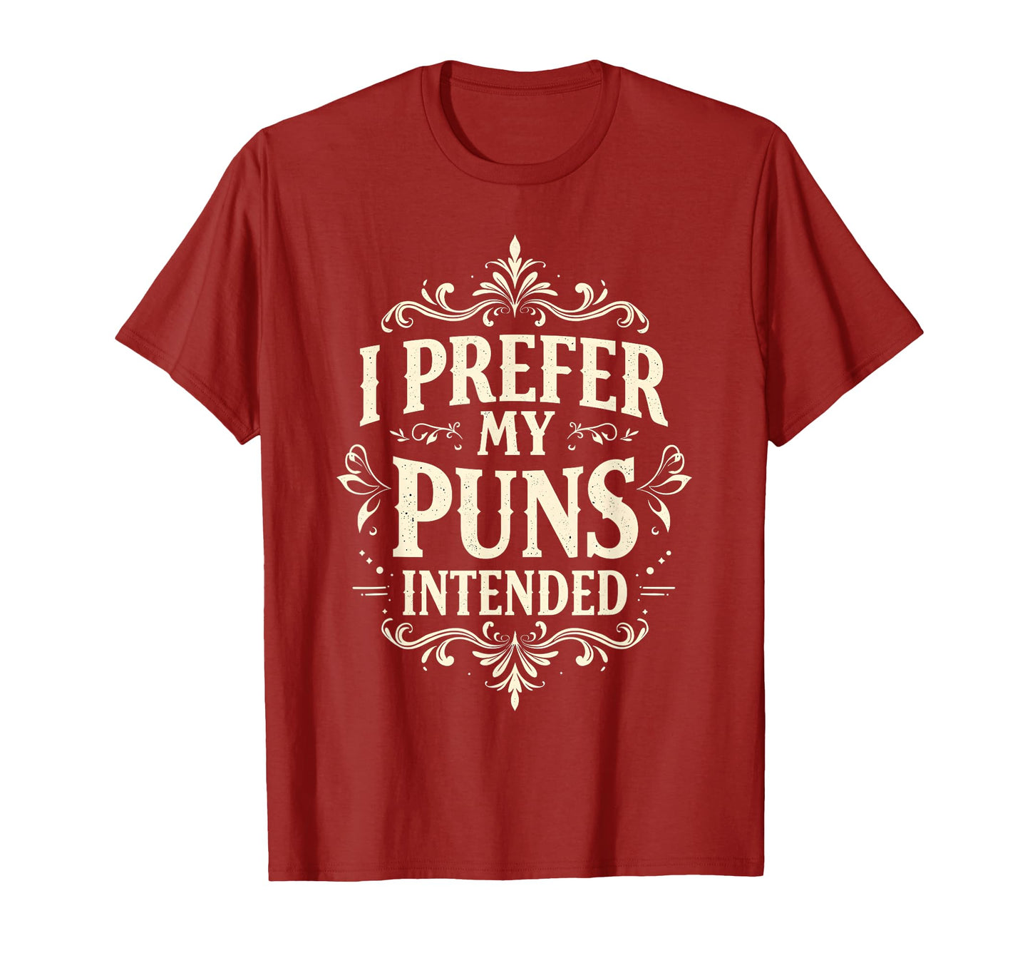I Prefer My Puns Intended Sarcastic Joke Funny Saying T-Shirt