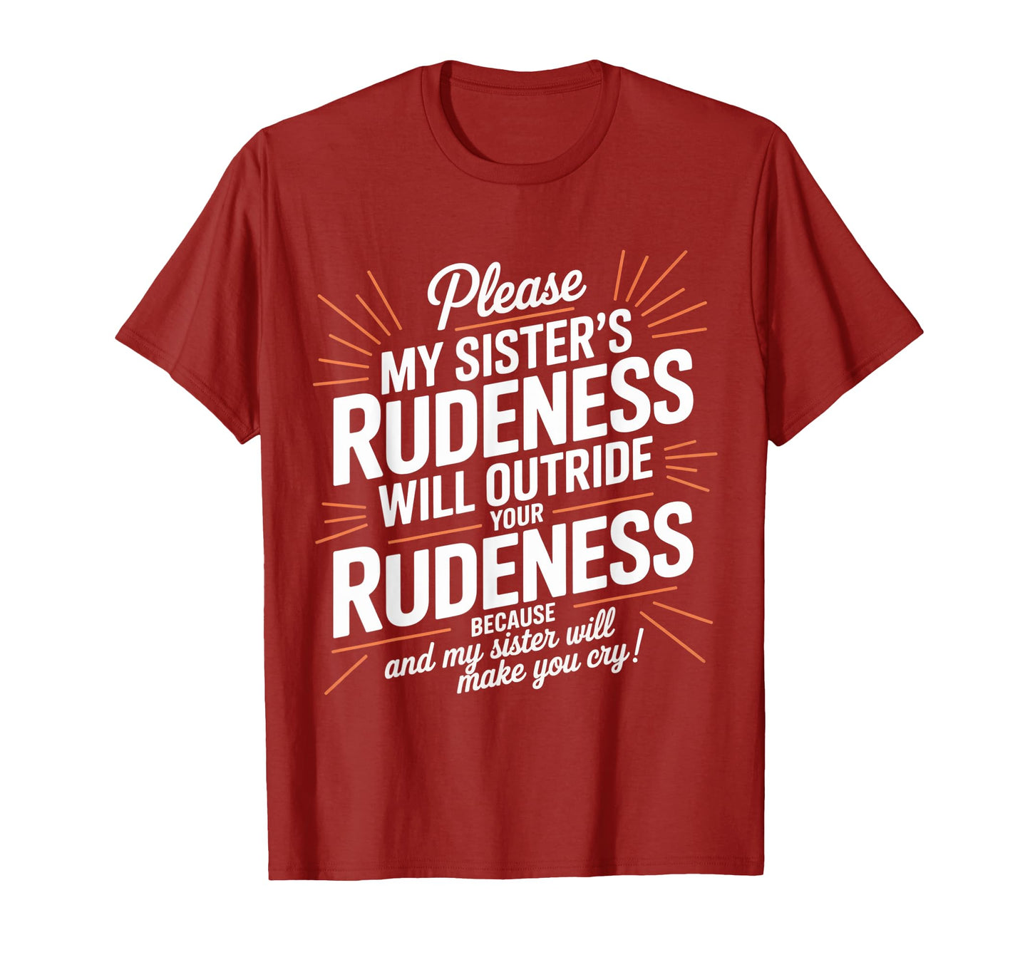 My Sister's Rudeness Will Outrude Your Rudeness and Cry T-Shirt