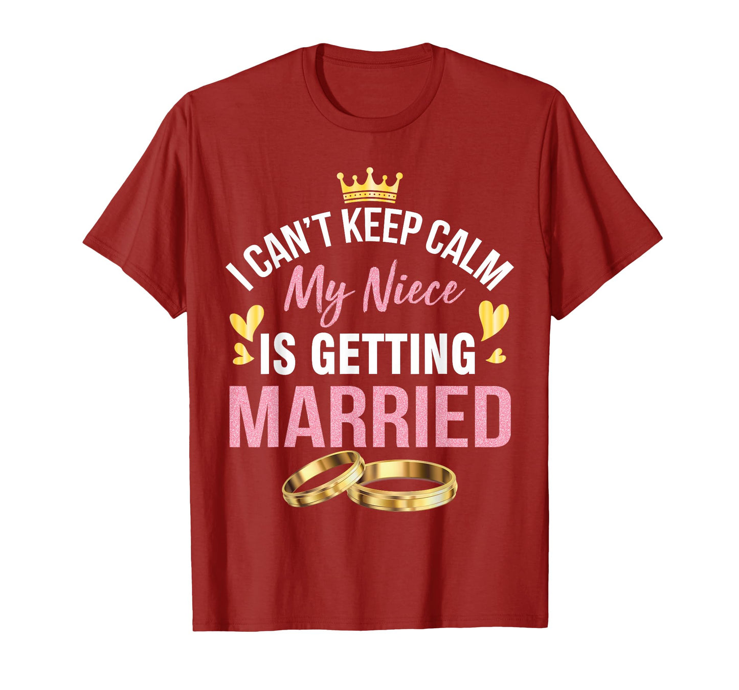 I Can't Keep Calm My Niece Is Getting Married Marry Wedding T-Shirt