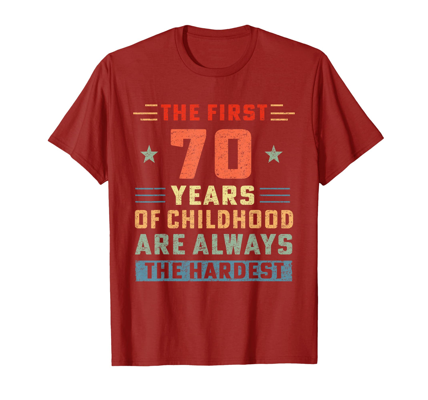 The First 70 Years Of Childhood Hardest Old 70th Birthday T-Shirt