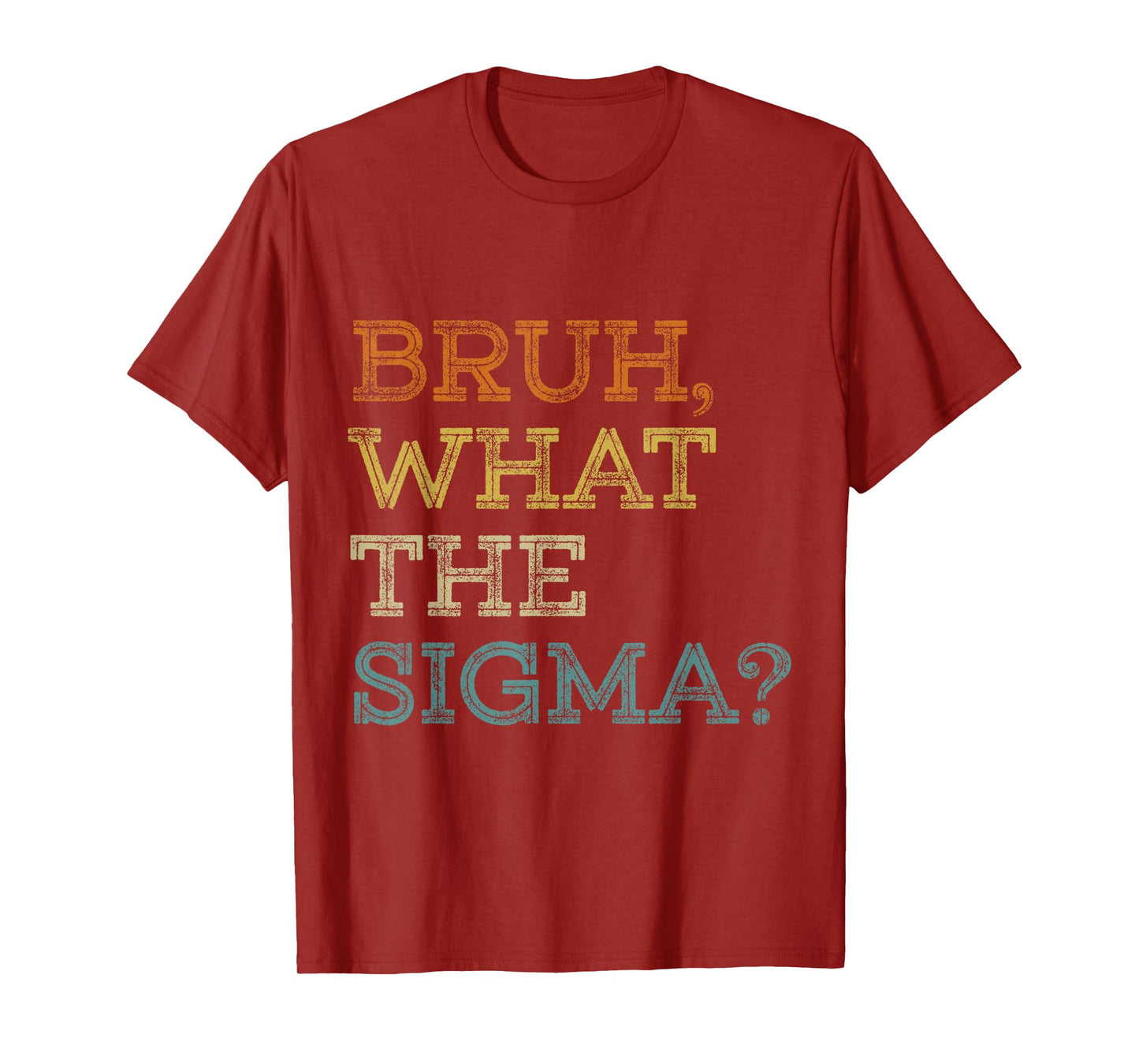 Bruh What The Sigma Funny Meme Teens Boys Kids Sigma Male T-Shirt