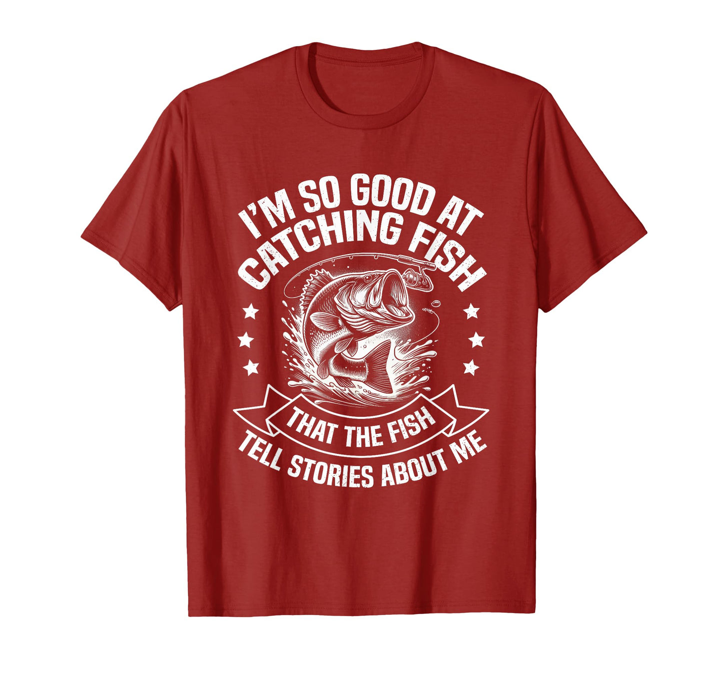 I'm So Good At Catching Fish Funny Fishing Fisherman Design T-Shirt