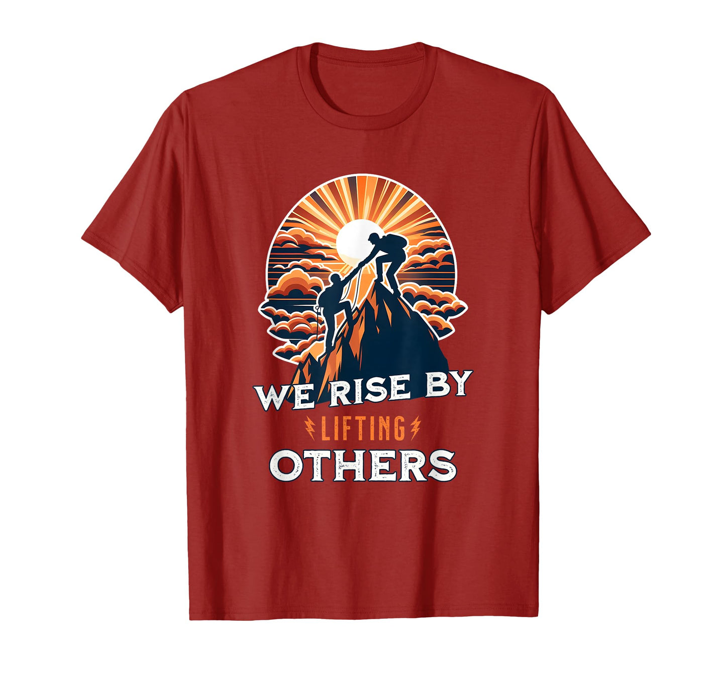 We Rise By Lifting Others T-Shirt