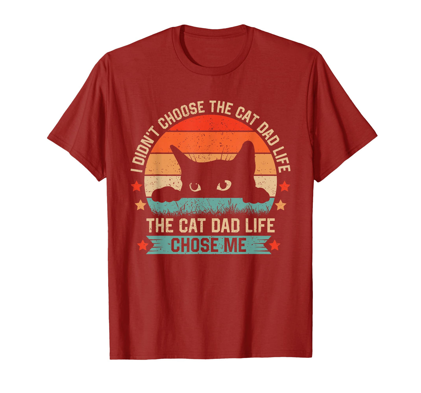 I Didn't Choose The Cat Dad Life The Cat Dad Life Chose Me T-Shirt