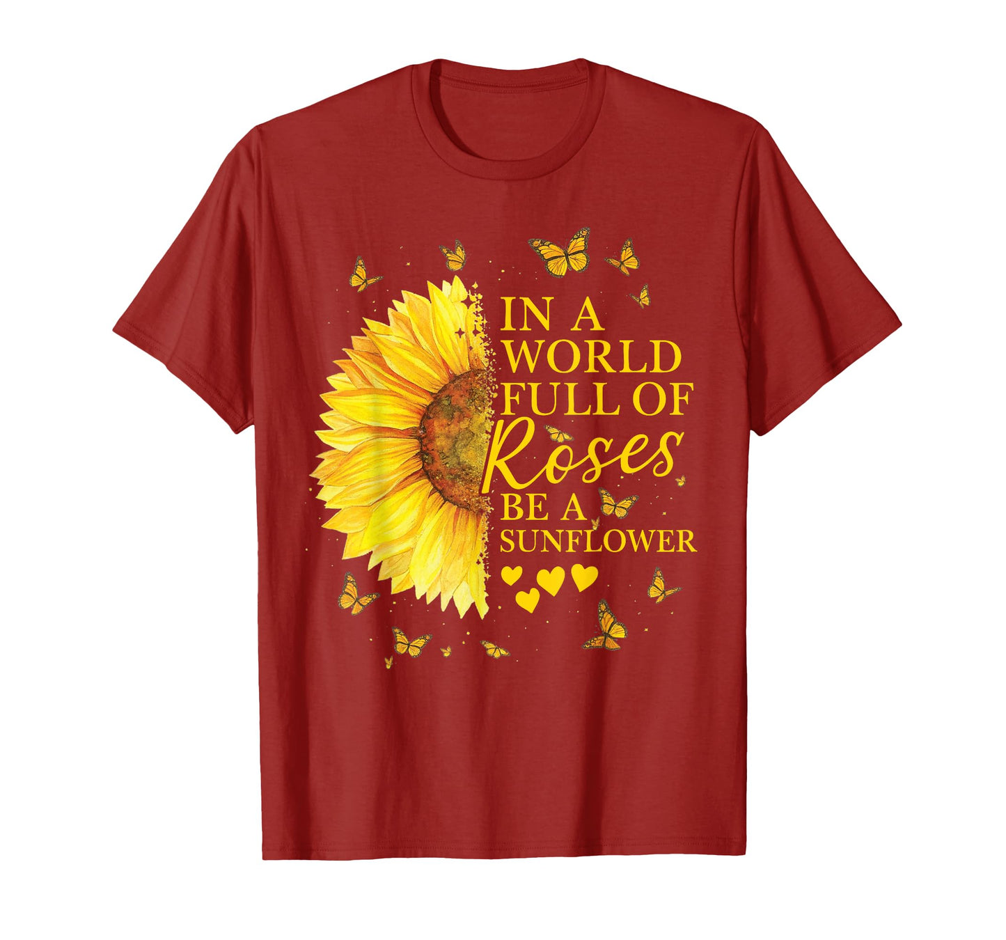 in A World Full Roses Be Sunflower Butterflies Flying T-Shirt
